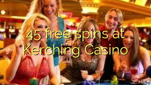 45 free spins at Kerching Casino