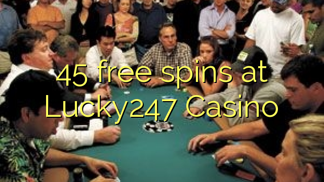 45 free spins at Lucky247 Casino