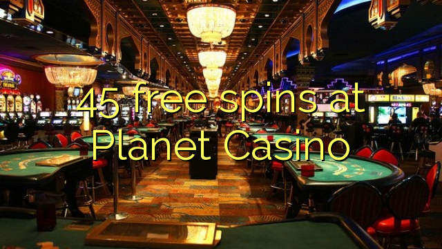 45 free spins at Planet Casino