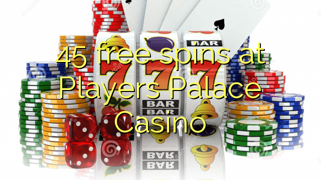 45 free spins at Players Palace Casino