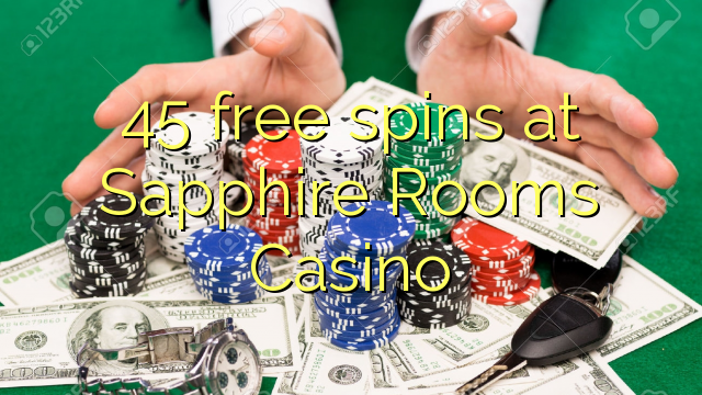 45 free spins at Sapphire Rooms Casino