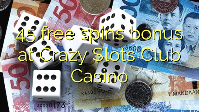 45 free spins bonus at Crazy Slots Club Casino