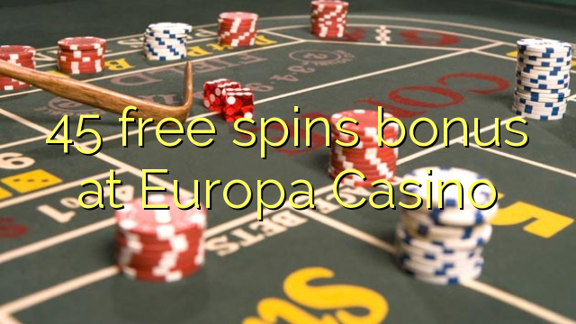 45 free spins bonus at Europa Casino