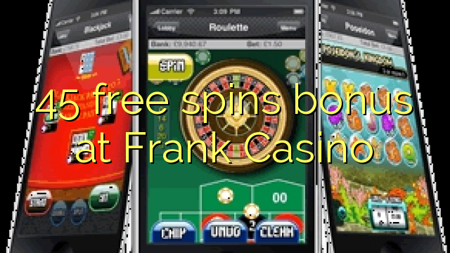 45 free spins bonus at Frank Casino