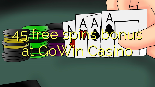 45 free spins bonus at GoWin Casino