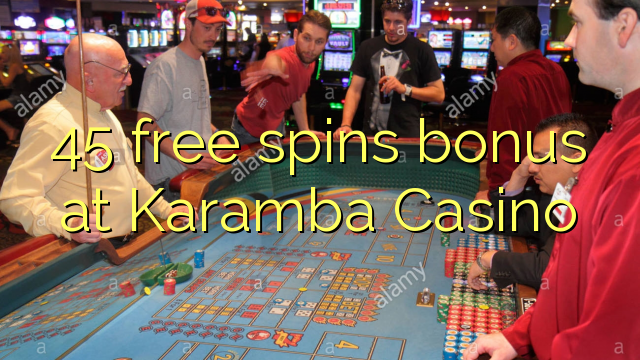 45 free spins ajeseku ni Karamba Casino
