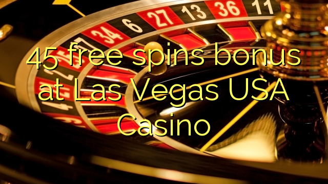 45 free spins bonus at Las Vegas USA Casino