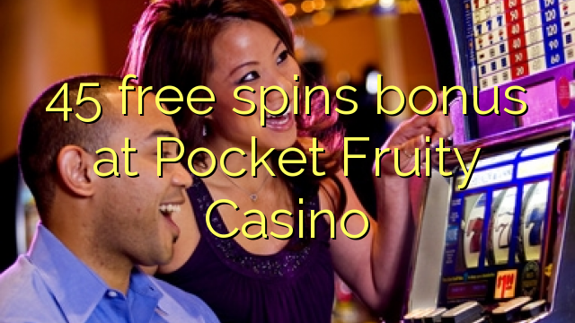 45 gratis spins bonus bij Pocket Fruity Casino