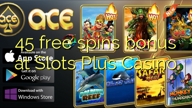 Bonus percuma 45 di Casino Slots Plus
