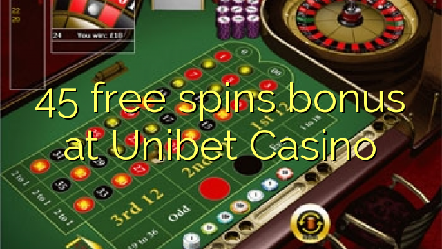 45 free spins bonus at Unibet Casino 45 free spins bonus at Unibet Casino