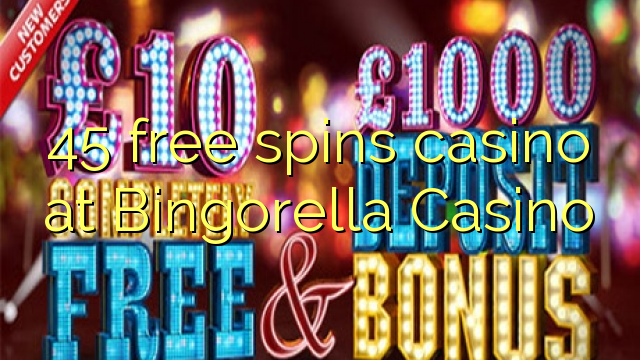 45 bezplatné točenia kasína v kasíne Bingorella