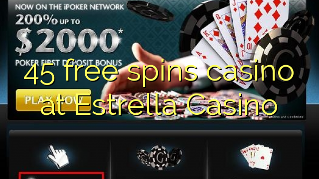45 ókeypis spænir spilavíti á Estrella Casino