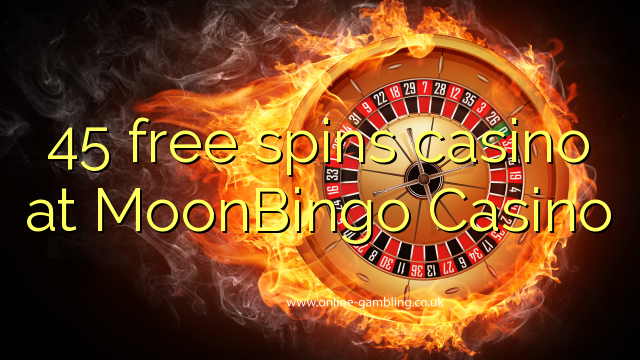 45 free spins casino at MoonBingo Casino