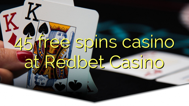 45 слободен врти казиното во Redbet Казино