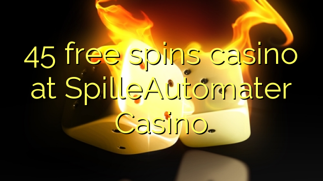 45 tours gratuits casino à SpilleAutomater Casino