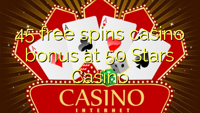 45 bepul 50 Yulduzlar Casino kazino bonus Spin