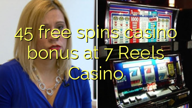 45 bepul 7 Reels Casino kazino bonus Spin