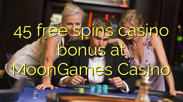45 free spins casino bonus at MoonGames Casino 45 free spins casino bonus at MoonGames Casino