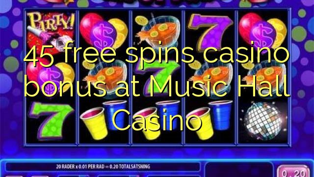 45 besplatno pokreće bonus za kazino na Music Hall Casino