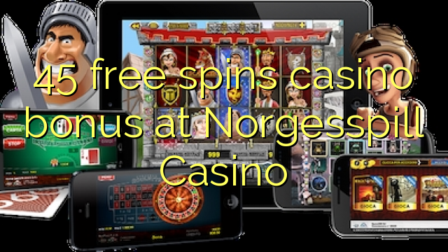 45 bez otočenia kasíno bonus v kasíne Norgesspill