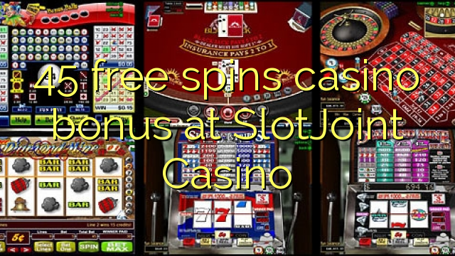 45 free spins casino bonus at SlotJoint Casino