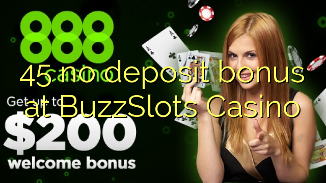 BuzzSlots Casino 45 hech depozit bonus