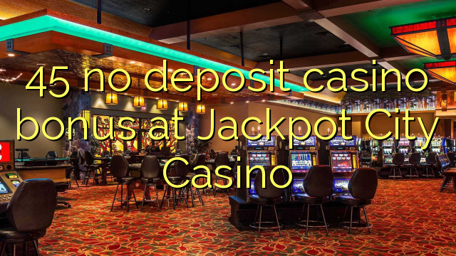 45 no deposit casino bonus at Jackpot City Casino