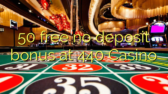 50 liberar bono sin depósito en Casino 440