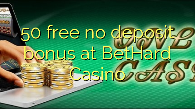 50 free no deposit bonus at BetHard Casino