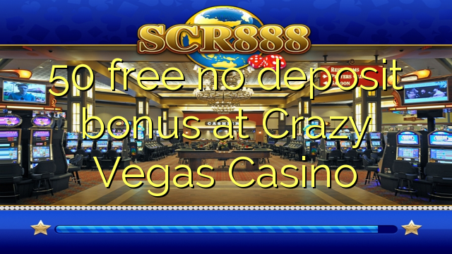 50 gratuït sense bonificació de dipòsit a Crazy Vegas Casino