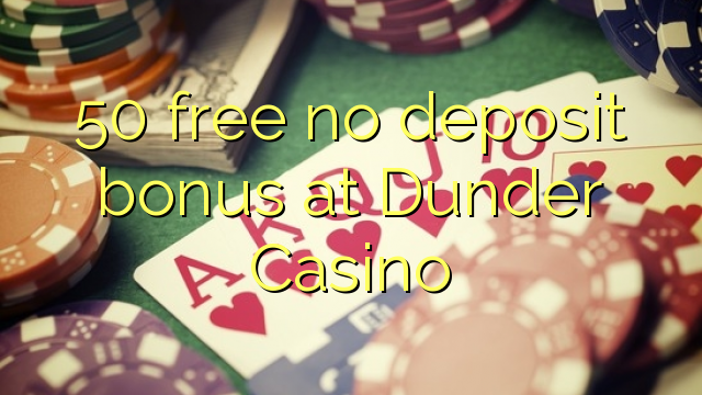 50 free no deposit bonus at Dunder Casino