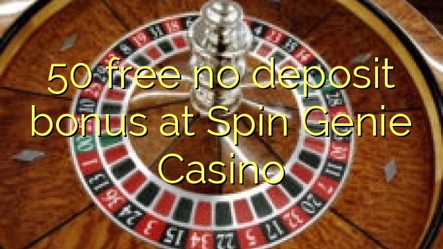 50 gratis no deposit bonus bij Spin Genie Casino