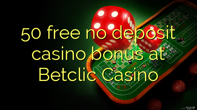 50 mingħajr bonus ta 'depożitu ta' depożitu fil-Betclic Casino