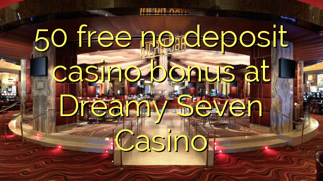 50 ingyenes, nem letétbe helyezett kaszinó bónusz az Dreamy Seven Casino-en