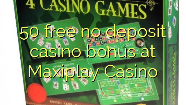 50 free no deposit casino bonus at Maxiplay Casino