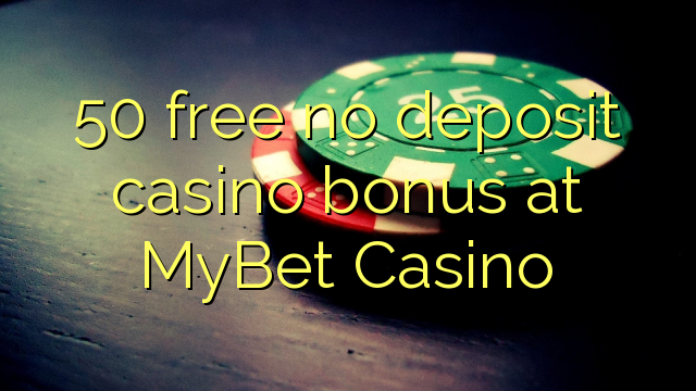 50 ฟรีไม่มีเงินฝากโบนัสคาสิโนที่ MyBet Casino