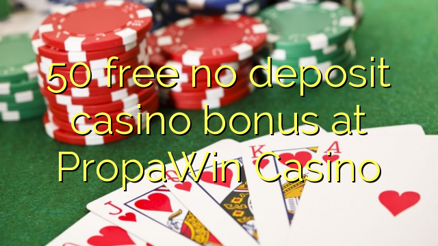Bezplatný kasínový bonus 50 bez kasín v kasíne PropaWin