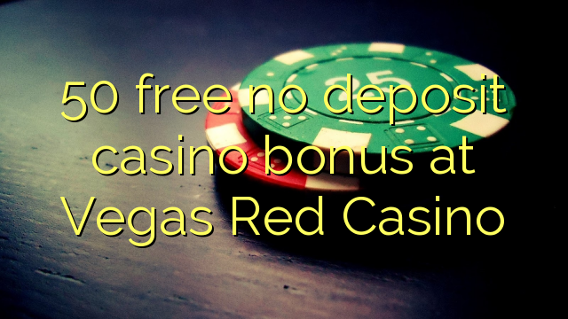 50 free no deposit casino bonus at Vegas Red Casino