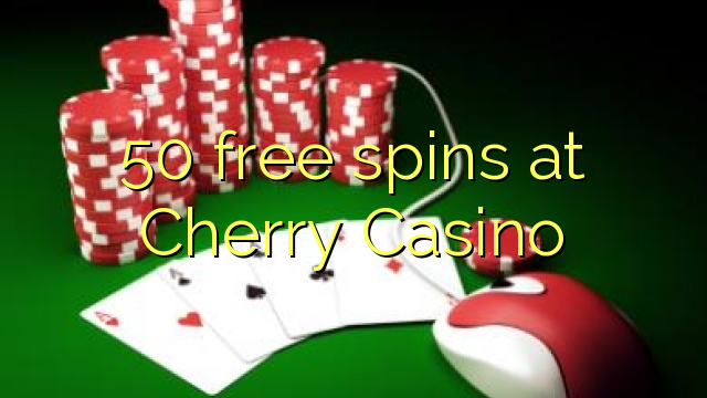 Cherry Casino 50 pulsuz spins
