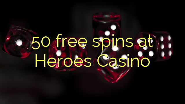 50-asgaidh spins aig Heroes Casino