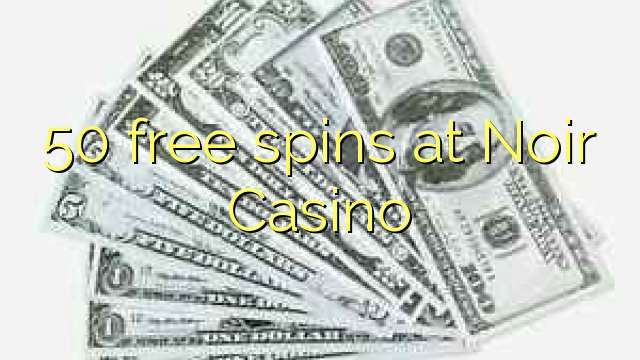 50 free spins at Noir Casino