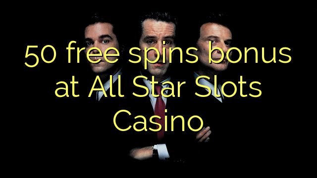 50 free spins bonus at All Star Slots Casino 50 free spins bonus at All Star Slots Casino
