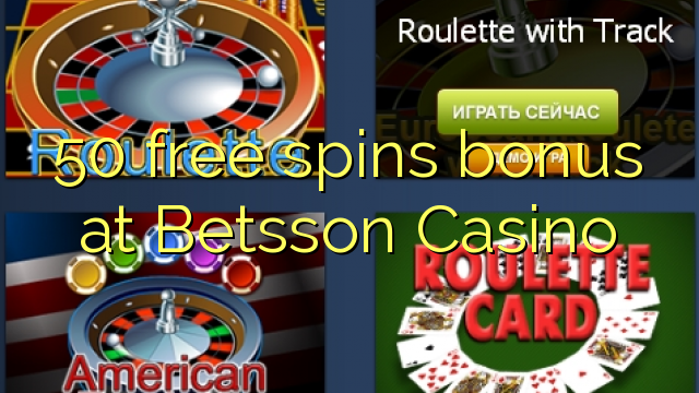 50 free inā bonus i Betsson Casino