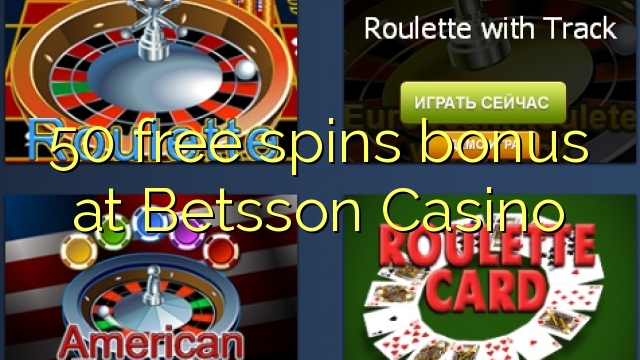 50 free spins bonus at Betsson Casino