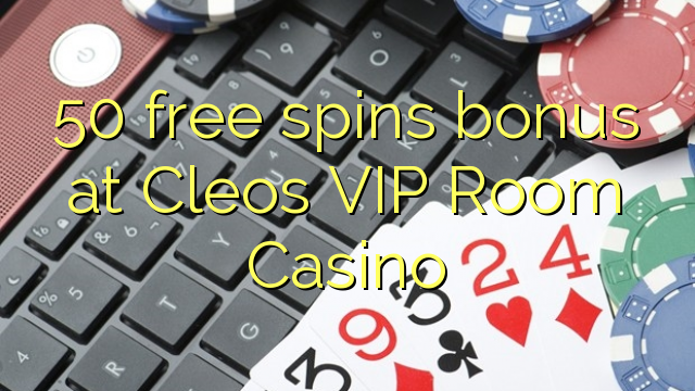 50 gratis spins bonus bij Cleos VIP Room Casino