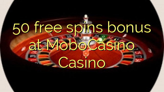 50 free spins bonus at MoboCasino 