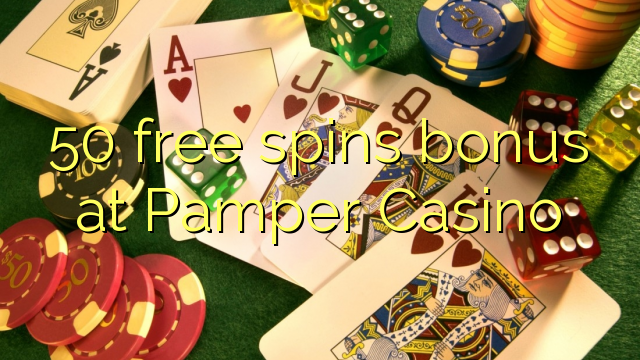 50 free spins bonus at Pamper Casino