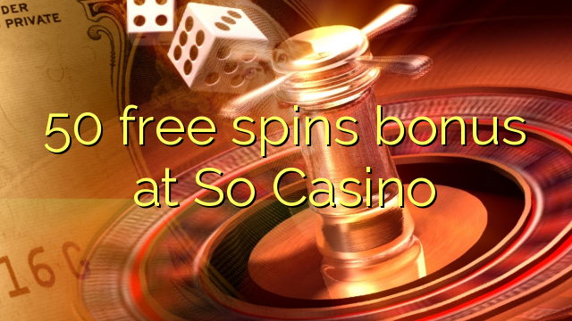 50 free spins bonus at So Casino