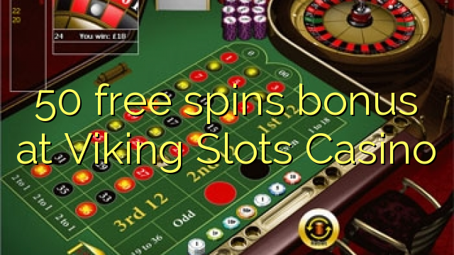 50 free spins bonus at Viking Slots Casino 50 free spins bonus at Viking Slots Casino