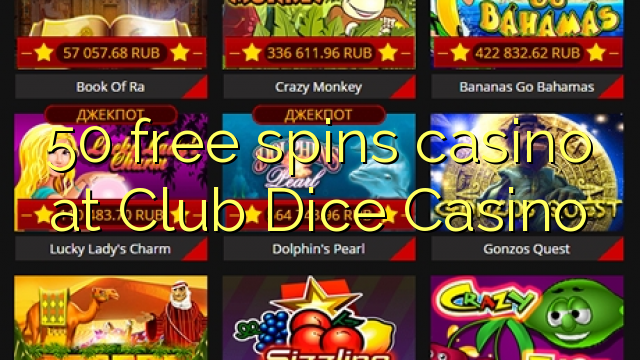 50 free spins casino at Club Dice Casino